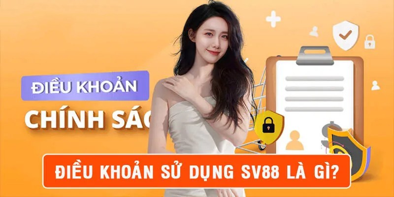 Tìm hiểu về điều khoản sử dụng SV88